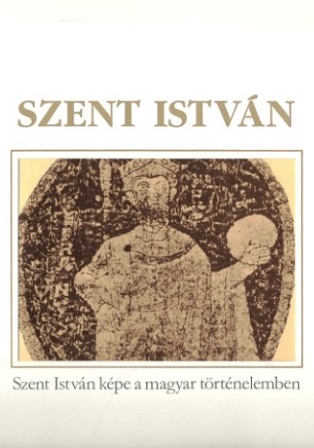 Szent István képe a magyar történelemben